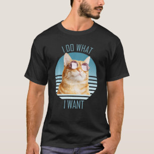 Ich tue, was ich Funny Orange Cat Gewollt habe T-Shirt