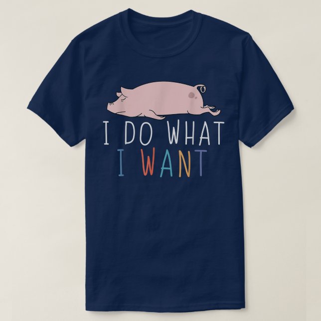Ich tue, was ich Funny Pig Niedlich Lazy Animal 27 T-Shirt (Design vorne)