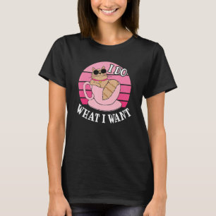 Ich tue, was ich Gewollt Funny Cat Lover Teacup T-Shirt