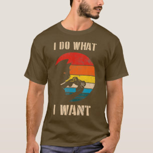 Ich tue, was ich Gewollt habe, wenn ich ein Videos T-Shirt