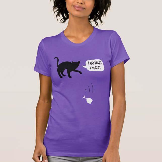 Ich tue, was ich Katze will T-Shirt (Vorderseite)