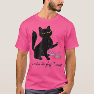 Ich tue, was ich lustige schwarze Katze Gewollt Ar T-Shirt