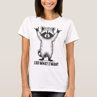Ich tue, was ich Raccoon Gewollt habe T-Shirt
