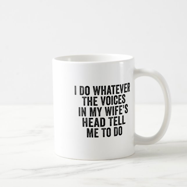 Ich tue, was mir die Stimmen in meinem Kopf sagen Kaffeetasse (Rechts)