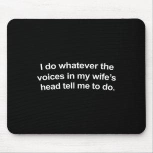 Ich tue, was mir die Stimmen in meinem Kopf sagen Mousepad