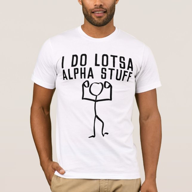 ICH TUN LOTSA ALPHA STUFF, FUNNY MEN'S T - Shirt (Vorderseite)