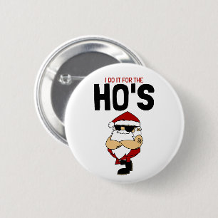 "Ich tu's für die Schnecken – Ho Ho Ho Santa Knopf Button