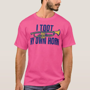 Ich tut mein eigenes Horn Lustige Trompete T-Shirt
