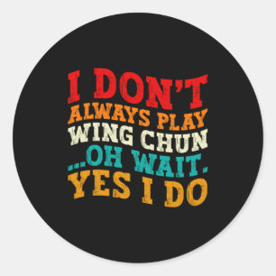 Ich übe nicht immer Wing Chun. Oh, warten Sie, doc Runder Aufkleber
