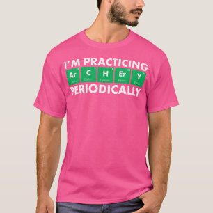 Ich übe regelmäßig Bogenschießen T-Shirt