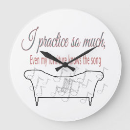 Ich übe so viel, dass meine Möbel das Lied kennen  Große Wanduhr