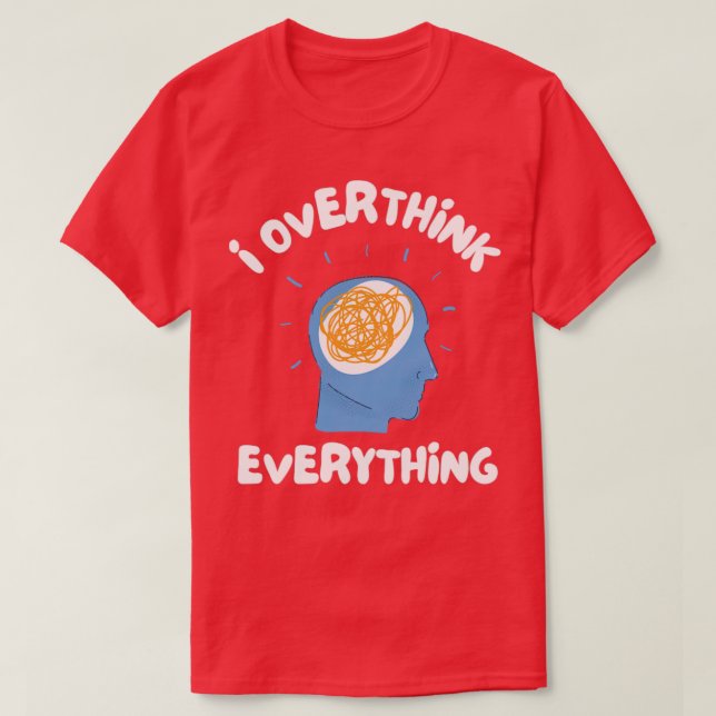 Ich überdenke alles2 T-Shirt (Design vorne)