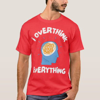 Ich überdenke alles2 T-Shirt