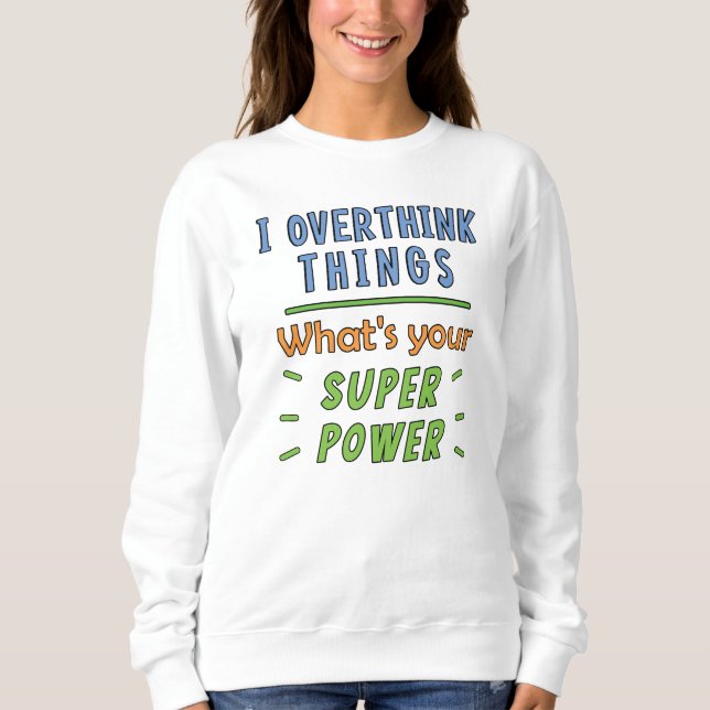 Ich überdenke Dinge Sweatshirt (Vorderseite)