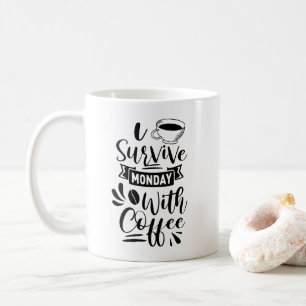 Ich überlebe den Montag mit Kaffee Kaffeetasse