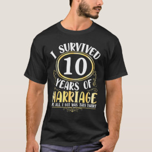 Ich überlebte 10 Jahre Hochzeit, alles was ich Got T-Shirt
