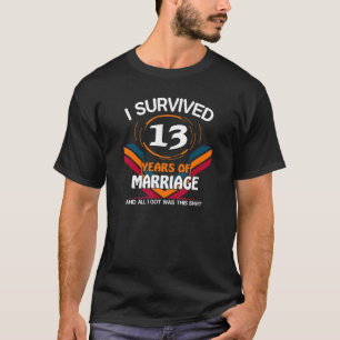 Ich überlebte 13 Jahre Ehe 13. Hochzeit Anniv T-Shirt