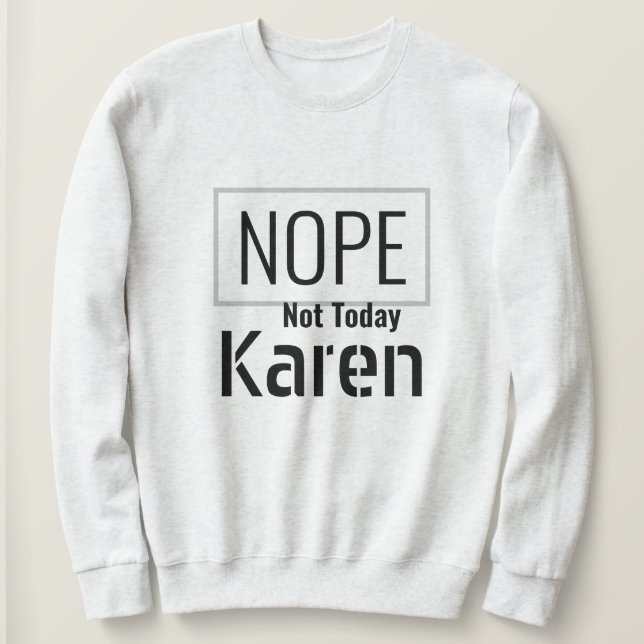 Ich überlebte 2020 - Nope Not Today Karen Sweatshi Sweatshirt (Design vorne)