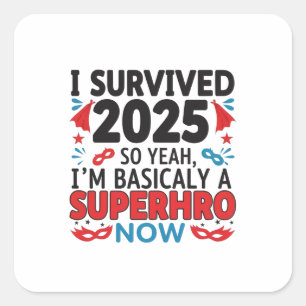 Ich überlebte 2025 - Superheld Quadratischer Aufkleber