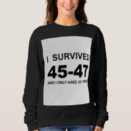 Ich überlebte 45-47 sweatshirt