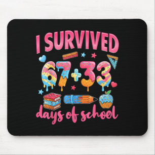 Ich überlebte 67 + 33 Tag der Schule Lustig 6 7 Se Mousepad