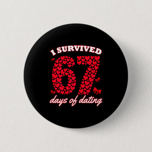 Ich überlebte 67 Tage Dating 6 7 Meme für Valentin Button
