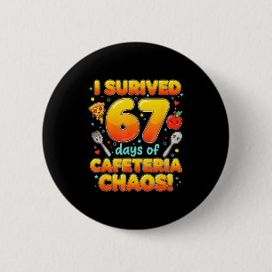 Ich überlebte 67 Tage des Cafeteria-Chaos 6 7 Meme Button