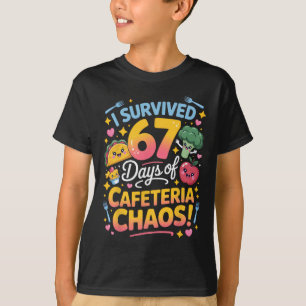 Ich überlebte 67 Tage des Cafeteria-Chaos Lehrer H T-Shirt