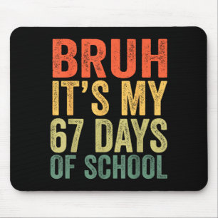 Ich überlebte 67 Tage Schule Bruh Schüler Sechs Si Mousepad