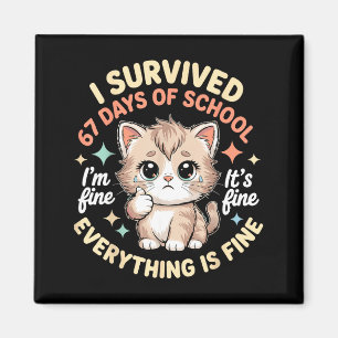 Ich überlebte 67 Tage Schule Katze Es ist okay ich Magnet