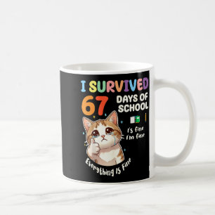 Ich überlebte 67 Tage Schule Katze Es ist okay Six Kaffeetasse