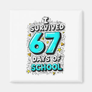 Ich überlebte 67 Tage Schule Lehrer Schüler Spaß Magnet