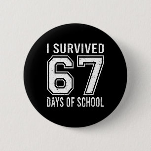 Ich überlebte 67 Tage Schule Lustiges Meme Lehrer Button