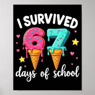 Ich überlebte 67 Tage Schule Tropf Eiscreme Lustig Poster