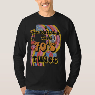 Ich überlebte 70er Siebzigerjahre zweimal achtzigs T-Shirt