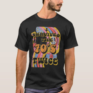 Ich überlebte 70er Siebzigerjahre zweimal achtzigs T-Shirt