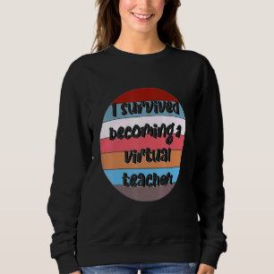 Ich überlebte als virtueller Lehrer - perfekt für Sweatshirt