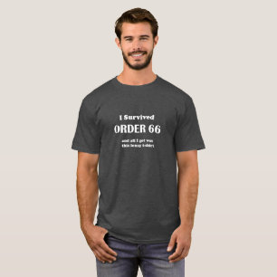 Ich überlebte Auftrag 66 und alles, das ich got, T-Shirt