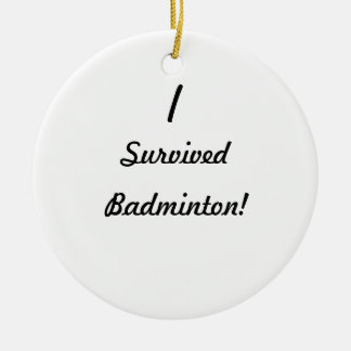 Ich überlebte Badminton! Keramikornament