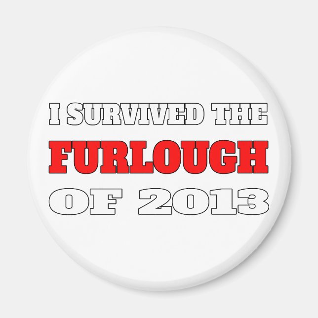 Ich überlebte das Furlough von 2013 Magnet (Vorne)