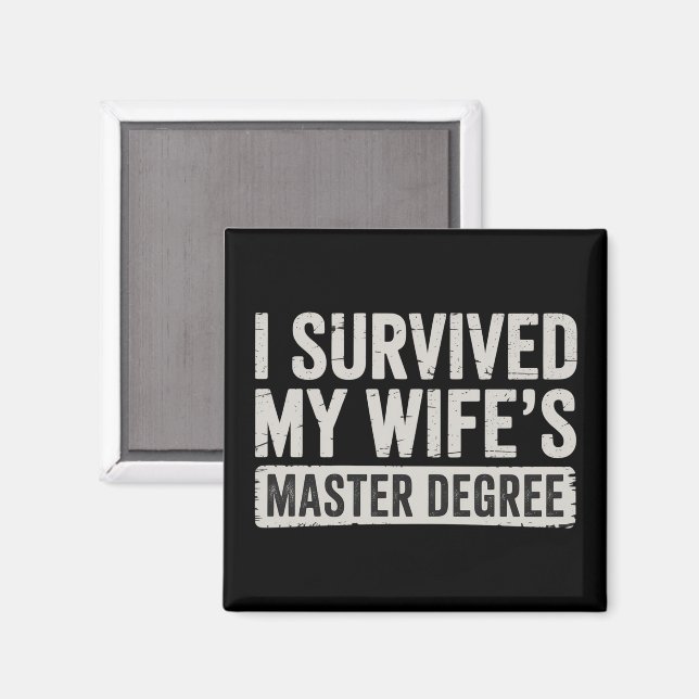 Ich überlebte das Geschenk zum Master-Abschluss me Magnet (Vorderseite/Rückseite)