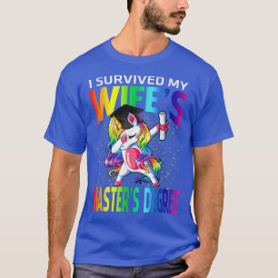 Ich überlebte das Master-Diplom meiner Ehefrau Uni T-Shirt