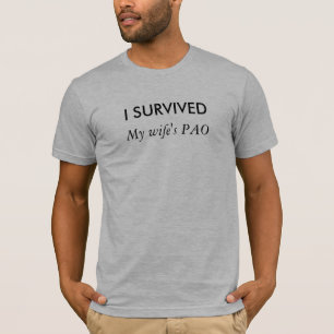 Ich überlebte - das PAO meiner Ehefrau T-Shirt