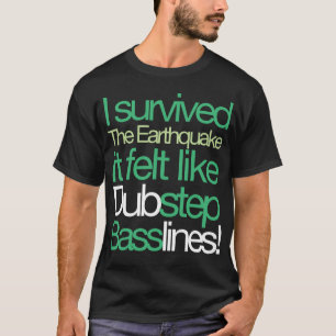 Ich überlebte den Erdbeben Basslines T - Shirt