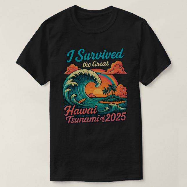 Ich überlebte den Großen Tsunami von Hawaii 2025 T-Shirt (Design vorne)