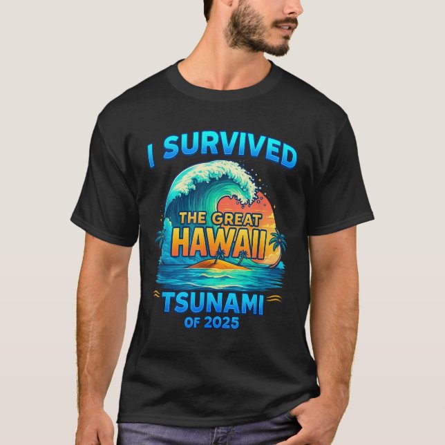 Ich überlebte den Großen Tsunami von Hawaii 2025 T-Shirt (Vorderseite)