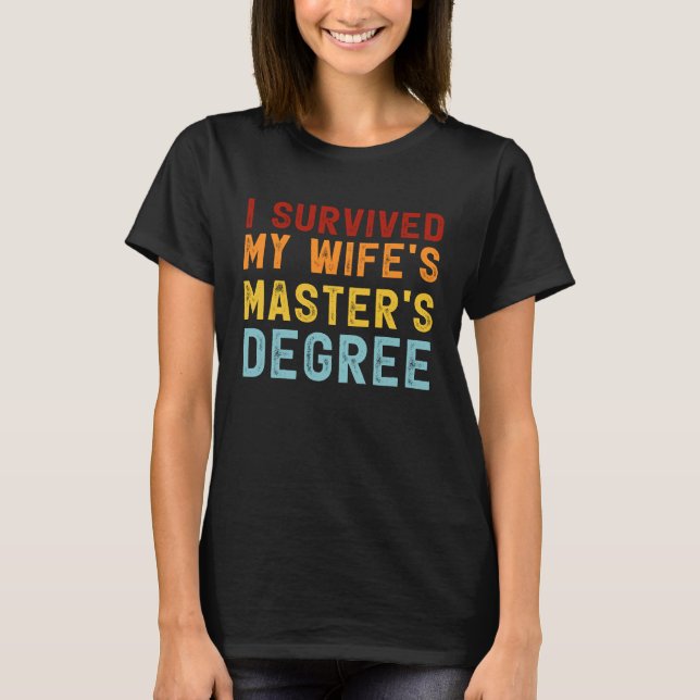 Ich überlebte den Master-Abschluss meiner Frau T-Shirt (Vorderseite)