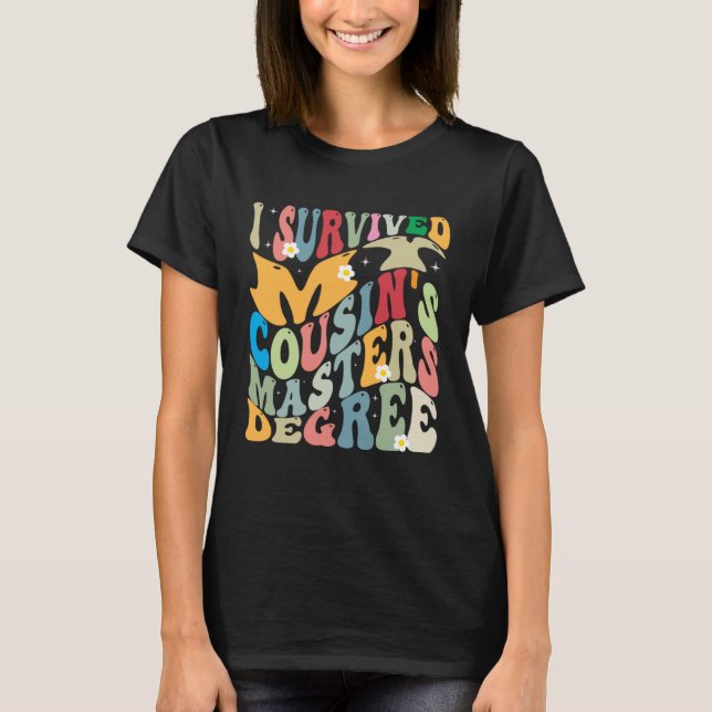 Ich überlebte den Master-Abschluss meines Cousins  T-Shirt (Vorderseite)