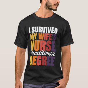 Ich überlebte den Nurse-Practitioner-Abschluss mei T-Shirt
