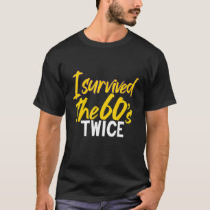 Ich überlebte die 60er Jahre zweimal die 60er Jahr T-Shirt